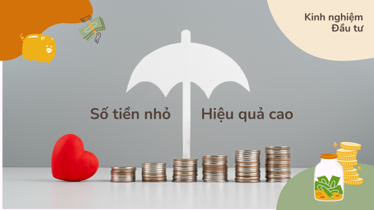 Kinh  nghiệm đầu tư với số tiền nhỏ, mang lại hiệu quả cao